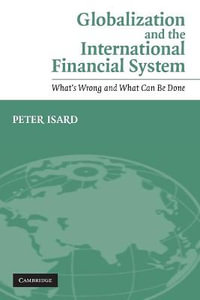 Global Intntl Financial System : What's Wrong and What Can Be Done - Peter Isard