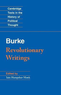 Revolutionary Writings : Reflections on the Revolution in France and the First Letter on a Regicide Peace - Edmund Burke