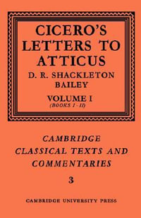 Cicero : Letters to Atticus: Volume 1, Books 1-2 - Cicero