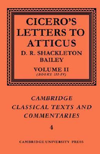 Cicero : Letters to Atticus: Volume 2, Books 3-4 - Marcus Tullius Cicero