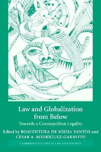 Law and Globalization from Below : Towards a Cosmopolitan Legality - Boaventura De Sousa Santos