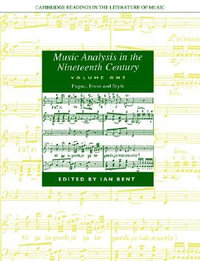 Music Analysis in the Nineteenth Century : Volume 1, Fugue, Form and Style - Ian Bent