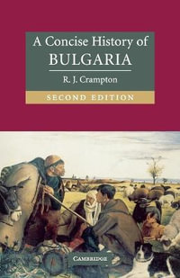 A Concise History of Bulgaria : The Cambridge Concise Histories Series - R. J. Crampton