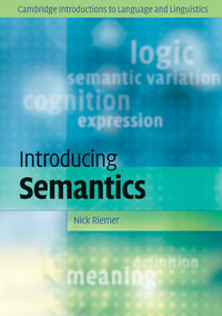 Introducing Semantics : Cambridge Introductions to Language and Linguistics - Nick  Riemer