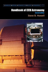 Handbook of CCD Astronomy 2ed : Cambridge Observing Handbooks for Research Astronomers - Steve B. Howell