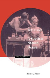 Williams : A Streetcar Named Desire - Philip C. Kolin