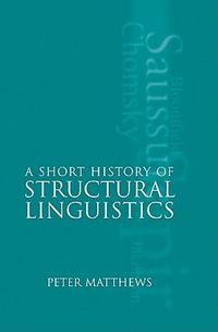 A Short History of Structural Linguistics - P. H. Matthews