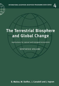 The Terrestrial Biosphere and Global Change : Implications for Natural and Managed Ecosystems - Brian Walker