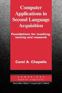 Computer Applications in Second Language Acquisition : Cambridge Applied Linguistics - Carol Chapelle