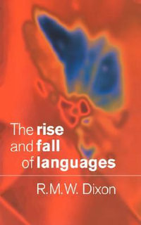 The Rise and Fall of Languages - R. M. W. Dixon