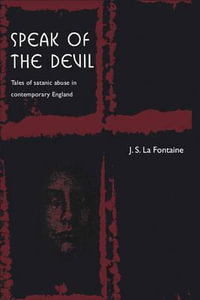 Speak of the Devil : Tales of Satanic Abuse in Contemporary England - Jean Sybil La Fontaine