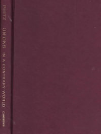 Unions in a Contrary World : The Future of the Australian Trade Union Movement - David Peetz