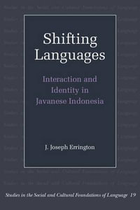 Shifting Languages : Studies in the Social and Cultural Foundations of Language - J. Joseph Errington