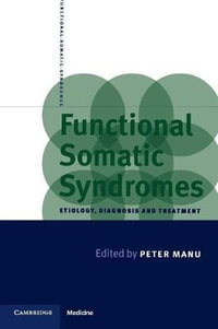 Functional Somatic Syndromes : Etiology, Diagnosis and Treatment - Peter Manu