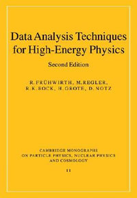 Data Analysis Techniques for High-Energy Physics : Cambridge Monographs on Particle Physics, Nuclear Physics an - R. Fruhwirth