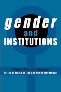 Gender and Institutions : Welfare, Work and Citizenship - Moira Gatens