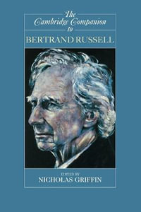 The Cambridge Companion to Bertrand Russell : Cambridge Companions to Philosophy - Nicholas Griffin