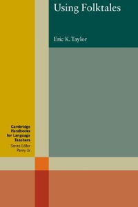 Using Folktales : Cambridge Handbooks for Language Teachers - Eric K. Taylor