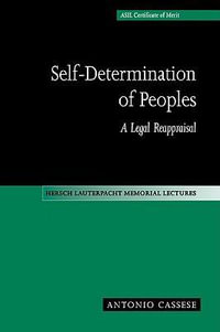 Self-Determination of Peoples : A Legal Reappraisal - Antonio Cassese