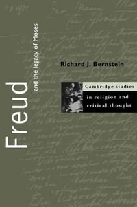 Freud and the Legacy of Moses : Cambridge Studies in Religion and Critical Thought - Richard J. Bernstein