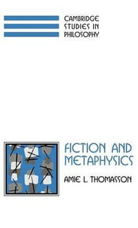 Fiction and Metaphysics : Cambridge Studies in Philosophy - Amie L. Thomasson