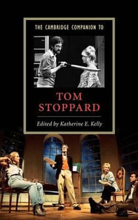 The Cambridge Companion to Tom Stoppard : Cambridge Companions to Literature - Katherine E. Kelly