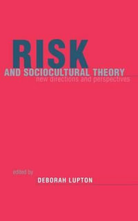 Risk and Sociocultural Theory : New Directions and Perspectives - Deborah Lupton