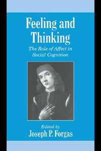 Feeling and Thinking : The Role of Affect in Social Cognition - Joseph P. Forgas