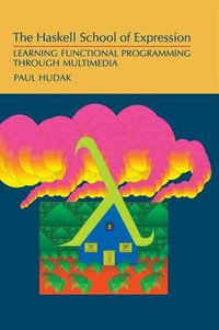 The Haskell School of Expression : Learning Functional Programming Through Multimedia - Paul Hudak