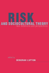 Risk and Sociocultural Theory : New Directions and Perspectives - Deborah Lupton