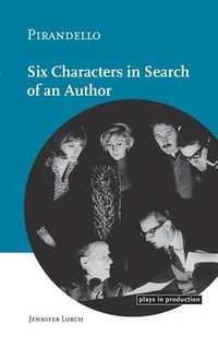 Pirandello : Six Characters in Search of an Author - Jennifer Lorch