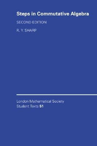 Steps in Commutative Algebra : London Mathematical Society Student Texts - R. Y. Sharp