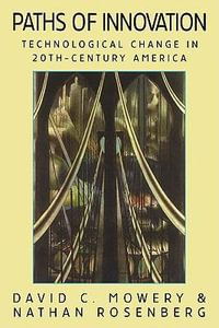 Paths of Innovation : Technological Change in 20th-Century America - David C. Mowery