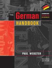 The German Handbook : Your Guide to Speaking and Writing German - Paul Webster