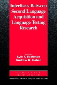 Interfaces Between Second Language Acquisition and Language Testing Research : Cambridge Applied Linguistics - Lyle Bachman