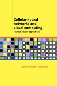 Cellular Neural Networks and Visual Computing : Foundations and Applications - Leon O. Chua