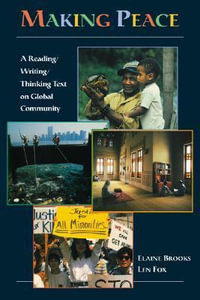 Making Peace : A Reading/Writing/Thinking Text on Global Community - Elaine Brooks