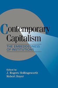 Contemporary Capitalism : The Embeddedness of Institutions - J. Rogers Hollingsworth