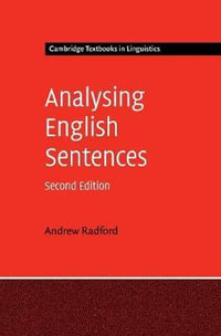 Analysing English Sentences : Cambridge Textbooks in Linguistics - Andrew Radford