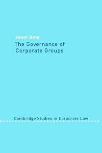 The Governance of Corporate Groups : Cambridge Studies in Corporate Law 1 - Janet Dine