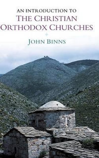 An Introduction to the Christian Orthodox             Churches : Introduction to Religion - John Binns