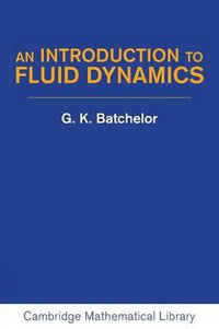 An Introduction to Fluid Dynamics : Cambridge Mathematical Library - G. K. Batchelor