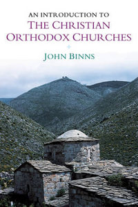 An Introduction to the Christian Orthodox Churches : Introduction to Religion - John Binns