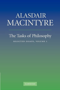 The Tasks of Philosophy: Volume 1 : Selected Essays - Alasdair MacIntyre