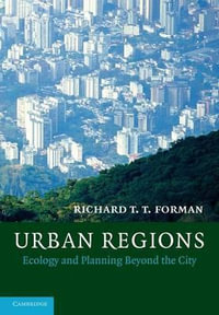 Urban Regions : Ecology and Planning Beyond the City - Richard T. T. Forman