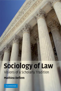 Sociology of Law : Visions of a Scholarly Tradition - Mathieu Deflem