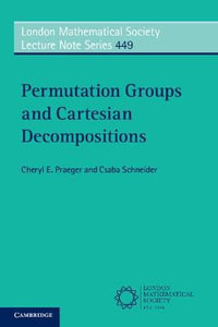 Permutation Groups and Cartesian Decompositions : London Mathematical Society Lecture Note - Cheryl E. Praeger