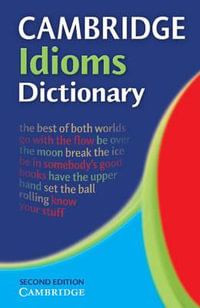 Cambridge Idioms Dictionary : Cambridge Idioms Dictionary - Cambridge University Press