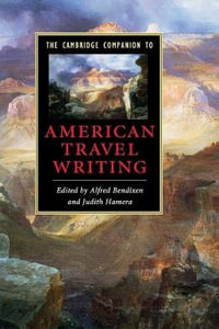 The Cambridge Companion to American Travel Writing : Cambridge Companions to Literature (Paperback) - Alfred Bendixen