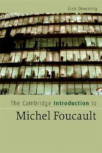 The Cambridge Introduction to Michel Foucault : Cambridge Introductions to Literature - Lisa Downing